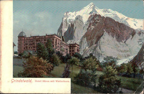 Grindelwald, Hotel Bären mit Wetterhorn Vorderseite