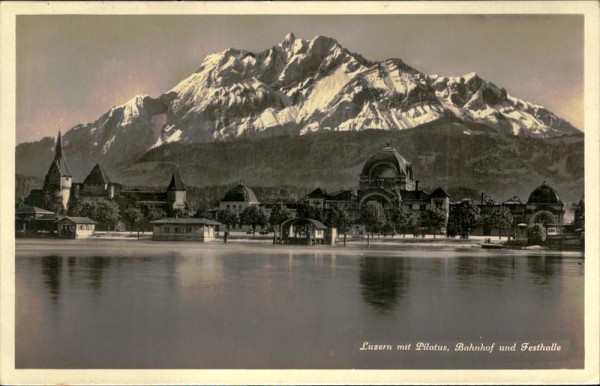 Luzern mit Pilatus - Bahnhof und Festhalle Vorderseite