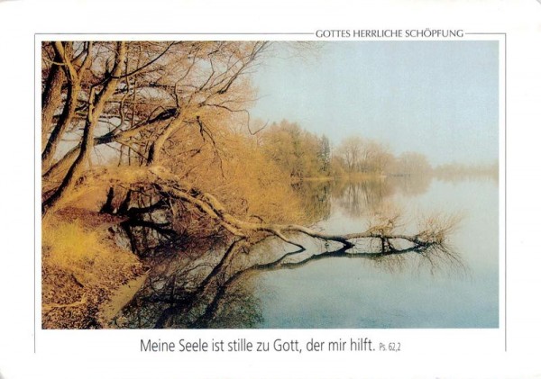 Gottes Herrliche Schöpfung. Meine Seele ist sille zu Gott der mir hilft. Ps 62,2 Vorderseite