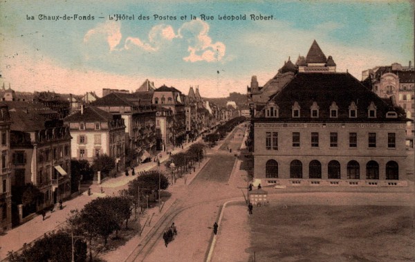 La Chaux-de-Fonds, L'Hôtel des Postes et la Rue Léopold Robert