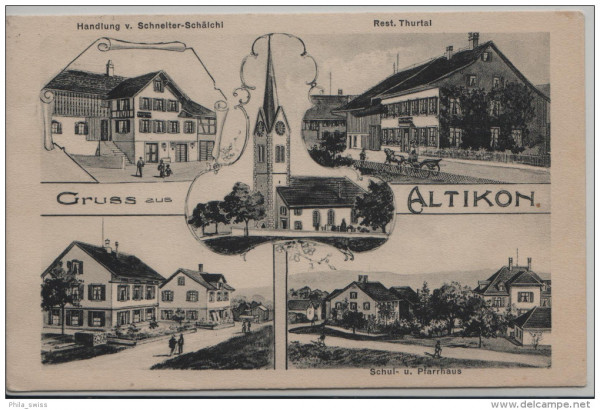 Altikon, Gruss aus - Rest. Thurtal, Handlung v. Scheiter- Schälchli, Schul- und Pfarrhaus, Kirche