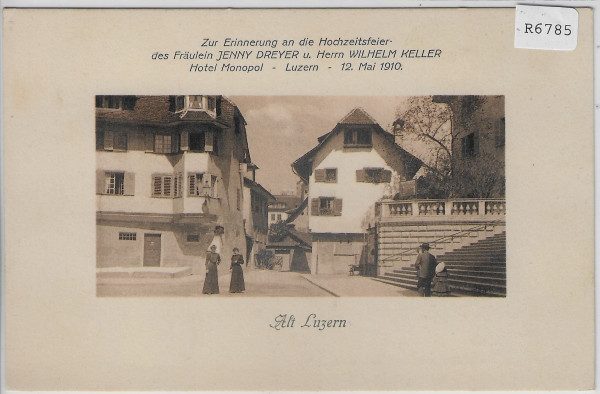 Alt-Luzern 1910 - Zur Erinnerung an die Hochzeitsfeier von Jenny Dreyer u. Wilhelm Keller im Monopol