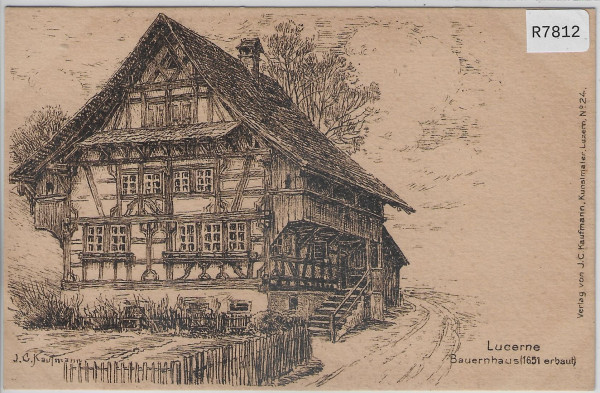 Luzern - Bauernhaus 1651 erbaut - Künstlerkarte J.C. Kaufmann